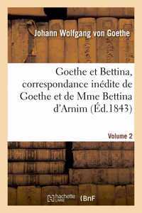 Goethe Et Bettina, Correspondance Inédite de Goethe Et de Mme Bettina d'Arnim Volume 2
