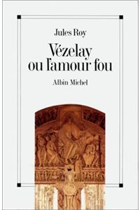 Vezelay Ou L'Amour Fou