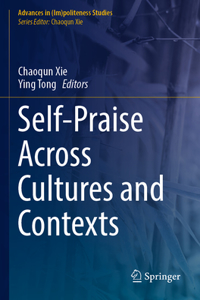 Self-Praise Across Cultures and Contexts