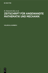 Zeitschrift Für Angewandte Mathematik Und Mechanik. Volume 64, Number 8