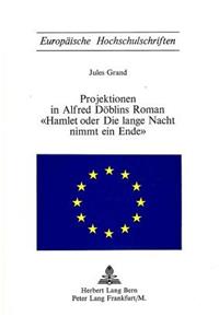 Projektionen in Alfred Doeblins Roman- «Hamlet oder die lange Nacht nimmt ein Ende»