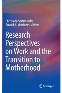 Research Perspectives on Work and the Transition to Motherhood