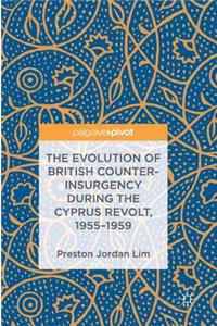 Evolution of British Counter-Insurgency During the Cyprus Revolt, 1955-1959