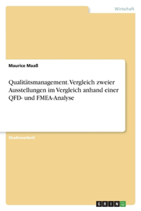 Qualitätsmanagement. Vergleich zweier Ausstellungen im Vergleich anhand einer QFD- und FMEA-Analyse