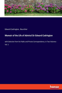 Memoir of the Life of Admiral Sir Edward Codrington