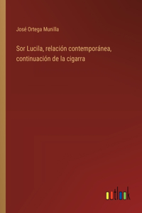 Sor Lucila, relación contemporánea, continuación de la cigarra