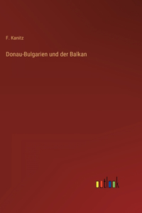 Donau-Bulgarien und der Balkan