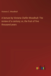 lecture by Victoria Claflin Woodhull