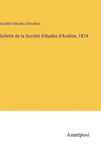 Bulletin de la Société d'études d'Avallon, 1874
