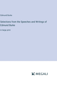 Selections from the Speeches and Writings of Edmund Burke