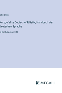 Kurzgefaßte Deutsche Stilistik; Handbuch der deutschen Sprache