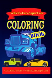 Vehicle, Cars and Super Cars Coloring Book