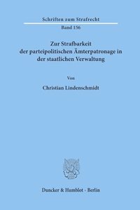 Zur Strafbarkeit Der Parteipolitischen Amterpatronage in Der Staatlichen Verwaltung