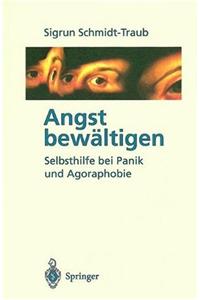 Angst Bew Ltigen: Selbsthilfe Bei Panik Und Agoraphobie