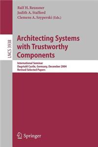 Architecting Systems with Trustworthy Components