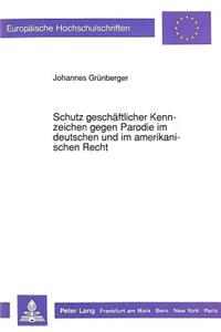 Schutz geschaeftlicher Kennzeichen gegen Parodie im deutschen und im amerikanischen Recht