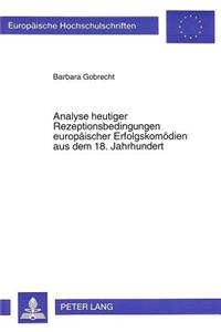 Analyse heutiger Rezeptionsbedingungen europaeischer Erfolgskomoedien aus dem 18. Jahrhundert
