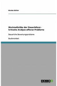 Wertmaßstäbe der Steuerbilanz - kritische Analyse offener Probleme