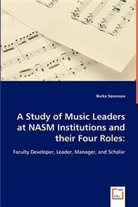 A Study of Music Leaders at NASM Institutions and their Four Roles