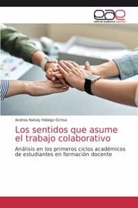 Los sentidos que asume el trabajo colaborativo