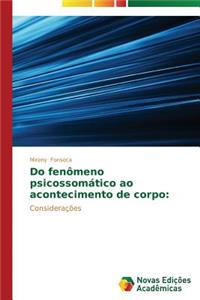 Do fenômeno psicossomático ao acontecimento de corpo