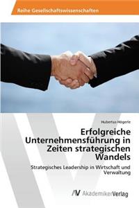 Erfolgreiche Unternehmensführung in Zeiten strategischen Wandels