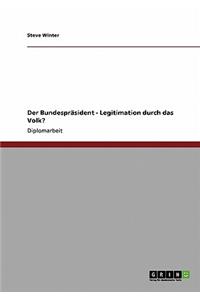 Der Bundesprasident. Legitimation Durch Das Volk?