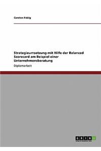 Strategieumsetzung mit Hilfe der Balanced Scorecard am Beispiel einer Unternehmensberatung