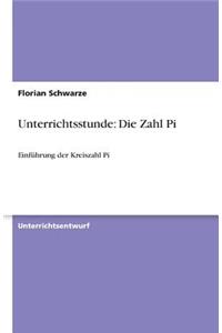 Unterrichtsstunde: Die Zahl Pi