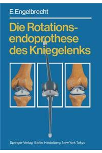 Die Rotationsendoprothese Des Kniegelenks