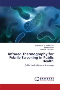 Infrared Thermography for Febrile Screening in Public Health