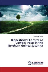 Biopesticidal Control of Cowpea Pests in the Northern Guinea Savanna