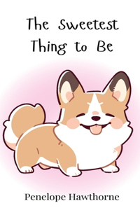 The Sweetest Thing to Be