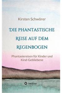 phantastische Reise auf dem Regenbogen