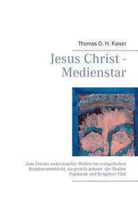 Jesus Christ - Medienstar