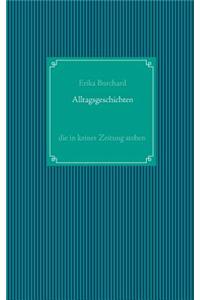 Alltagsgeschichten, die in keiner Zeitung stehen