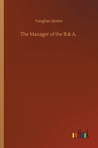 Manager of the B.& A.