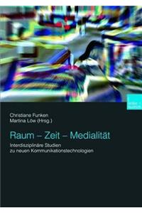 Raum -- Zeit -- Medialität