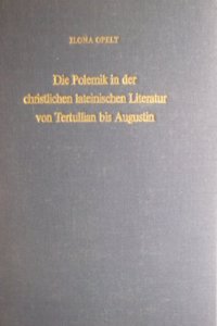 Polemik in Der Christlichen Lateinischen Literatur Von Tertullian Bis Augustin