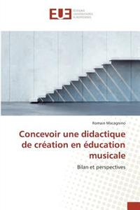 Concevoir Une Didactique de Création En Éducation Musicale