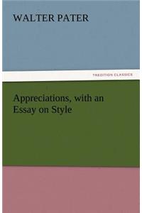 Appreciations, with an Essay on Style