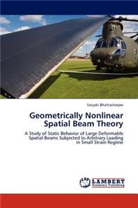 Geometrically Nonlinear Spatial Beam Theory