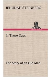 In Those Days The Story of an Old Man