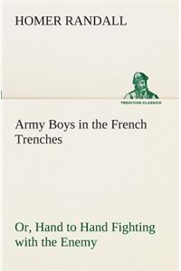 Army Boys in the French Trenches Or, Hand to Hand Fighting with the Enemy