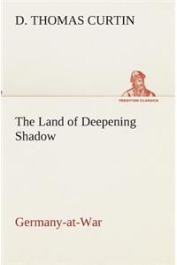 The Land of Deepening Shadow Germany-at-War