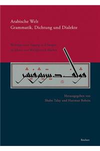 Arabische Welt. Grammatik, Dichtung Und Dialekte