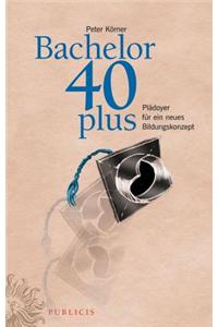 Bachelor 40plus - Ein Neues Bildungskonzept
