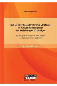 Die Gender Mainstreaming-Strategie im Anwendungsbereich der Erziehung 0-10 jähriger