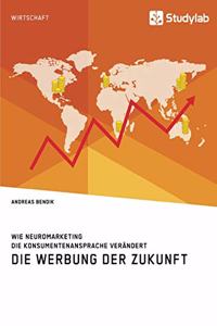 Werbung der Zukunft. Wie Neuromarketing die Konsumentenansprache verändert