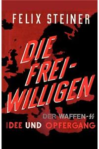 Die Freiwilligen Der Waffen - SS Idee Und Opfergang